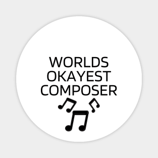 World okayest composer Magnet